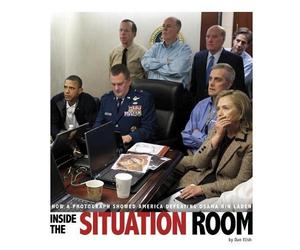 Dan Elish Inside the Situation Room: How a Photograph Showed America (Tascabile)