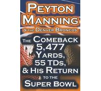 Dan Fathow Peyton Manning & the Denver Broncos - The Comeback 5,477 (Tascabile)