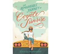 Dan Gemeinhart The Remarkable Journey of Coyote Sunrise (Copertina rigida)