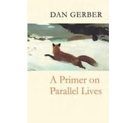 Dan Gerber A Primer on Parallel Lives (Tascabile)