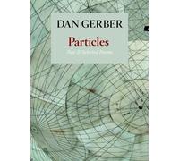 Dan Gerber Particles: New and Selected Poems (Tascabile)