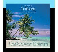 Dan Gibson's Solitudes - Caribbean Dream