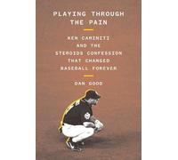 Dan Good Playing Through the Pain: Ken Caminiti and the Stero (Copertina rigida)