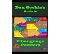 Dan Gookin's Guide to C Language Pointers