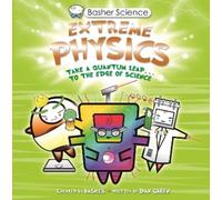 Dan Green Basher Science: Extreme Physics (Tascabile)