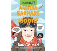 Dan Gutman Amelia Earhart Is on the Moon? (Copertina rigida) Wait What?