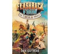 Dan Gutman Flashback Four (1): The Lincoln Project (Copertina rigida)