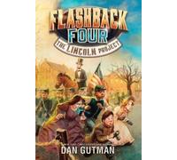 Dan Gutman Flashback Four (1) - The Lincoln Project (Tascabile) Flashback Four
