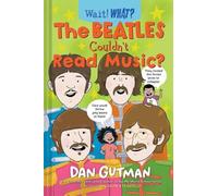 Dan Gutman The Beatles Couldn't Read Music? (Copertina rigida) Wait What?