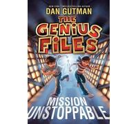 Dan Gutman The Genius Files: Mission Unstoppable (Copertina rigida) Genius Files