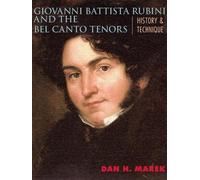 Dan H. Marek Giovanni Battista Rubini and the Bel Canto Tenors (Tascabile)