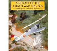 Dan Hagedorn Antonio L. Sapi Aircraft of the Chaco War 1928- (Copertina rigida)