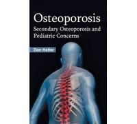 Dan Heller Osteoporosis: Secondary Osteoporosis and Pediatric (Copertina rigida)