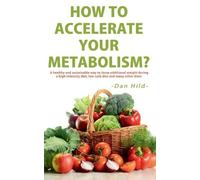 Dan Hild How to Accelerate Your Metabolism? (Tascabile)