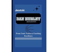 DAN HURLEY BIOGRAPHY:: From Court Vision to Coaching Excellence