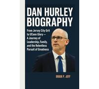 DAN HURLEY BIOGRAPHY: From Jersey City Grit to UConn Glory - A Journey of Leadership, Family, and the Relentless Pursuit of Greatness