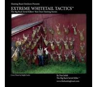 Dan Infalt Mari Extreme Whitetail Tactics The Big Buck Serial Killer (Tascabile)