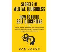 Dan Jacob Secrets of Mental Toughness & How to Build Self Discipline (Tascabile)