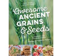 Dan Jason Michele Genest Awesome Ancient Grains and Seeds (Tascabile)
