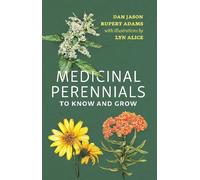 Dan Jason Rupert Adams Medicinal Perennials to Know and Grow (Tascabile)