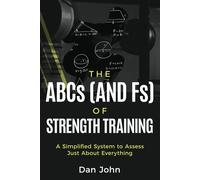 Dan John The ABCs (and Fs) of Strength Training (Tascabile)