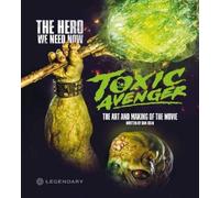 Dan Jolin The Toxic Avenger: The Art and Making of the Movie (Copertina rigida)