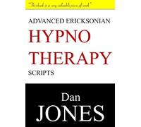 Dan Jones Advanced Ericksonian Hypnotherapy Scripts: Expanded Editio (Tascabile)