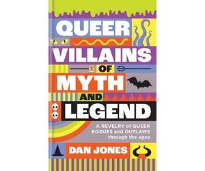 Dan Jones Queer Villains of Myth and Legend (Copertina rigida)