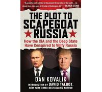 Dan Kovalik The Plot to Scapegoat Russia (Tascabile)
