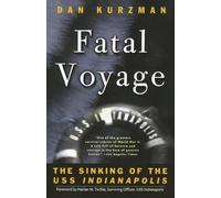 Fatal Voyage: The Sinking of the USS Indianapolis by Kurzman, Dan