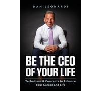 Dan Leonardi Be the CEO of Your Life (Tascabile)
