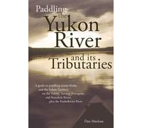 Dan MacLean Paddling the Yukon River and its Tributaries (Tascabile)