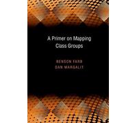 Dan Margalit Benson Farb A Primer on Mapping Class Groups (Copertina rigida)