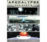 Dan Martin Apocalypse, How to Survive a Global Crisis (Tascabile) Apocalypse