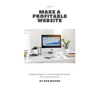Dan Mason How to Make a Profitable Website (Tascabile)