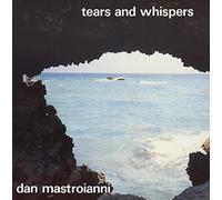 DAN MASTROIANNI - Tears and Whispers