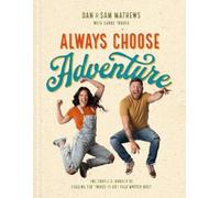 Dan Mathews Always Choose Adventure (Copertina rigida)