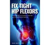 Dan Matthews Fix Tight Hip Flexors (Tascabile)