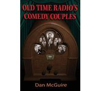 Dan McGuire Old Time Radio's Comedy Couples (Tascabile)
