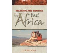 Dan McNickle Teaching and Hunting in East Africa (Tascabile)