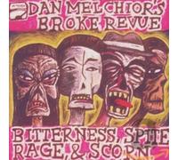 Dan Melchior's Broke Revue - Bitterness Spite Rage & Scorn