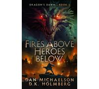 Dan Michaelson D.K. Holmb Fires Above, Heroes Below: 1 (Dragon's Da (Tascabile)
