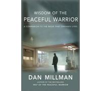 Dan Millman Wisdom of the Peaceful Warrior (Tascabile)
