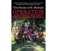 Dan Morales Operation Archangel (Tascabile) Scouts of St. Michael
