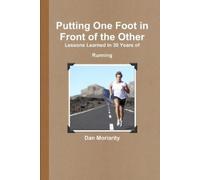 Dan Moriarity Putting One Foot in Front of the Other - Lessons Learn (Tascabile)