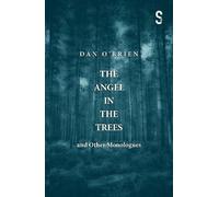 Dan O'Brien The Angel in the Trees and Other Monologues (Tascabile)