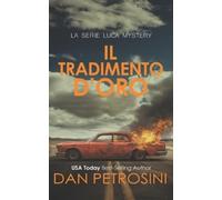 Dan Petrosini Il Tradimento D'oro (Tascabile) La Serie Luca Mystery