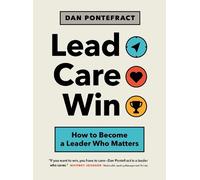 Dan Pontefract Lead. Care. Win. (Tascabile)