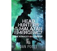 Dan Poole Head Hunters in the Malayan Emergency (Copertina rigida)