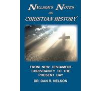 Dan R Nelson Nelson's Notes on Christian History: From New Testament (Tascabile)